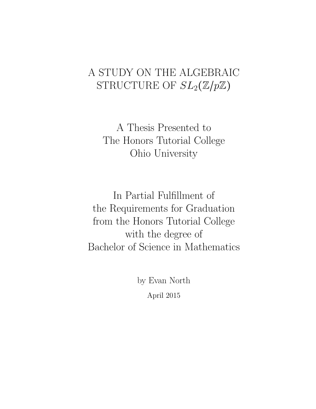 A STUDY on the ALGEBRAIC STRUCTURE of SL 2(Zpz)