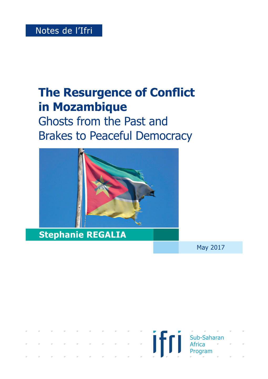 The Resurgence of Conflict in Mozambique Ghosts from the Past and Brakes to Peaceful Democracy