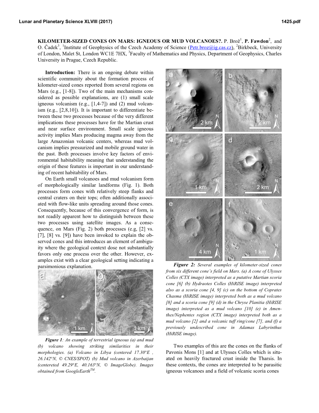 KILOMETER-SIZED CONES on MARS: IGNEOUS OR MUD VOLCANOES?. P. Brož1, P. Fawdon2, and O. Čadek3, 1Institute of Geophysics Of