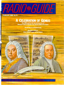 A CELEBRATION of Genius the CBC Marks the Tercentenaries of George Frideric Handel and Johann Sebastian Bach