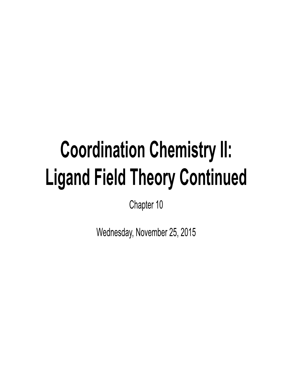 Ligand Field Theory Continued Chapter 10