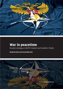 War in Peacetime Russia’S Strategy on NATO’S Eastern and Southern Flanks