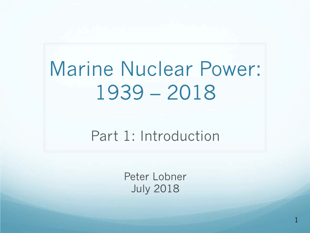 Marine Nuclear Power 1939 – 2018 Part 1 Introduction