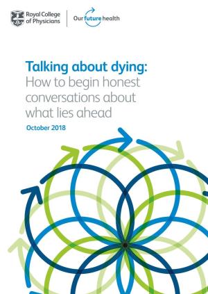 Talking About Dying: How to Begin Honest Conversations About What Lies Ahead October 2018