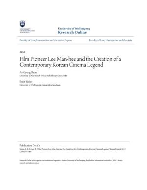 Film Pioneer Lee Man-Hee and the Creation of a Contemporary Korean Cinema Legend Ae-Gyung Shim University of New South Wales, Millduke@Yahoo.Co.Kr