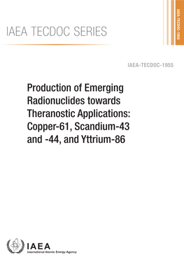 IAEA TECDOC SERIES Production of Emerging Radionuclides Towards Theranostic Applications: Copper-61, Scandium-43 and -44, and Yttrium-86