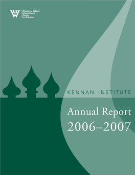 Annual Report 2006–2007 Kennan Institute KENNAN INSTITUTE Annual Report 2006–2007