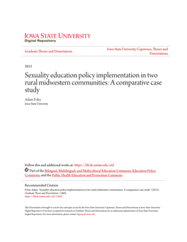 Sexuality Education Policy Implementation in Two Rural Midwestern Communities: a Comparative Case Study Adam Foley Iowa State University