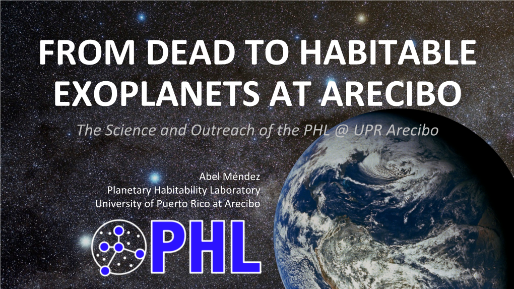 FROM DEAD to HABITABLE EXOPLANETS at ARECIBO the Science and Outreach of the PHL @ UPR Arecibo