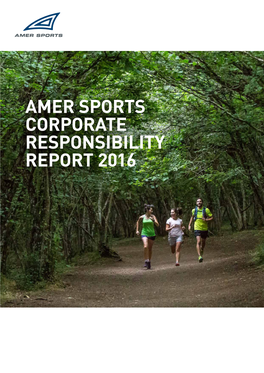AMER SPORTS CORPORATE RESPONSIBILITY REPORT 2016 Amer Sports Sustainability and Business