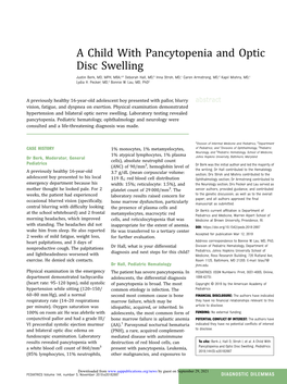 A Child with Pancytopenia and Optic Disc Swelling Justin Berk, MD, MPH, MBA,A,B Deborah Hall, MD,B Inna Stroh, MD,C Caren Armstrong, MD,D Kapil Mishra, MD,C Lydia H