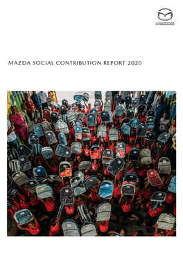 MAZDA SOCIAL CONTRIBUTION REPORT 2020 Editorial Policy Mazda's Social Contribution Initiatives in Japan and Overseas Are Reported