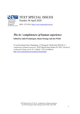 TEXT Special Issue 58: the in / Completeness of Human Experience Eds Julia Prendergast, Shane Strange and Jen Webb, April 2020 1 Contents