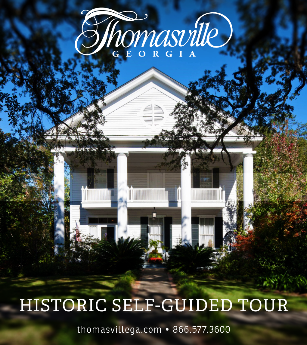 HISTORIC SELF-GUIDED TOUR Thomasvillega.Com • 866.577.3600 HISTORIC SELF-GUIDED Tour