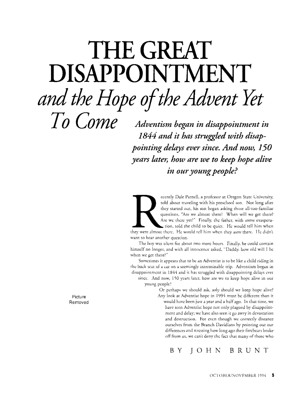 THE GREAT DISAPPOINTMENT and the Hope Ofthe Advent Let to Come Adventism Began in Disappointment in 1844And It Has Struggled with Disap­ Pointing Delays Ever Since