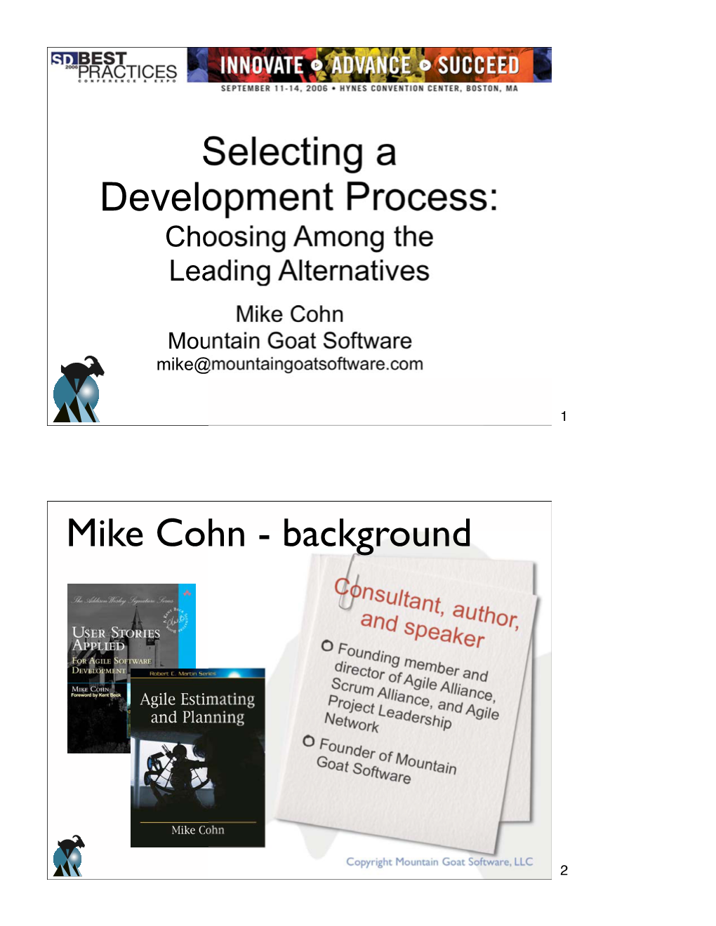 Selecting a Development Process: Choosing Among the Leading Alternatives Mike Cohn Mountain Goat Software Mike@Mountaingoatsoftware.Com