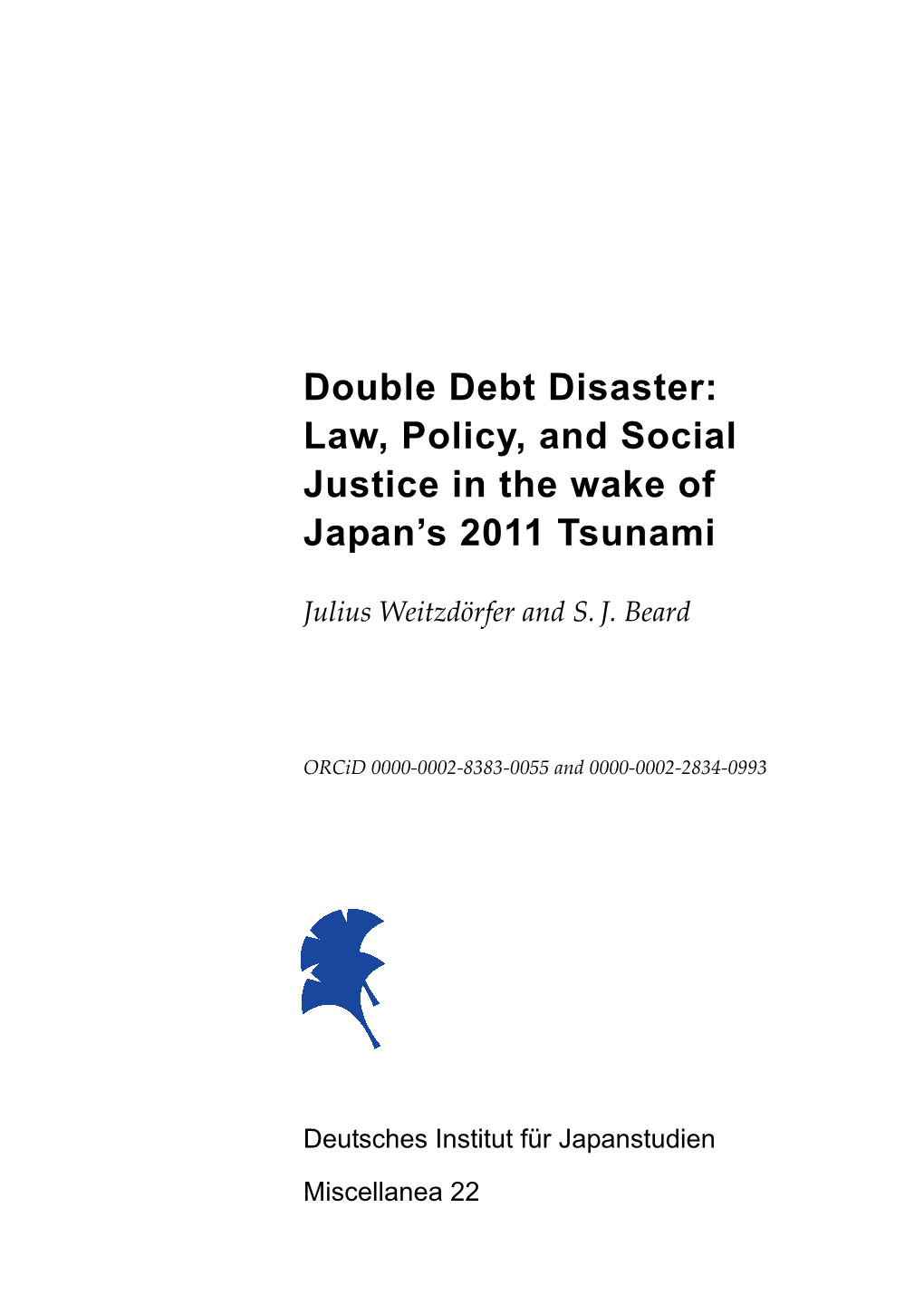 Double Debt Disaster: Law, Policy, and Social Justice in the Wake of Japan’S 2011 Tsunami