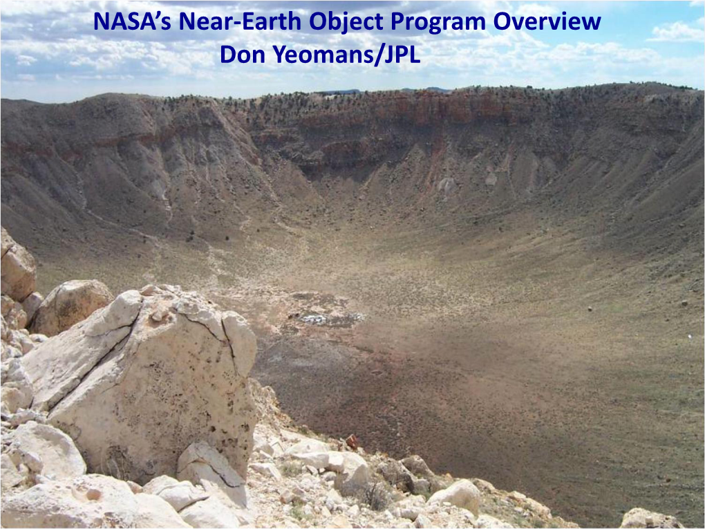 NASA's Near-Earth Object Program Overview Don Yeomans/JPL