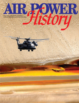 FALL 2014 - Volume 61, Number 3 the Air Force Historical Foundation Founded on May 27, 1953 by Gen Carl A