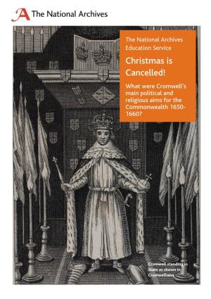 Christmas Is Cancelled! What Were Cromwell’S Main Political and Religious Aims for the Commonwealth 1650- 1660?