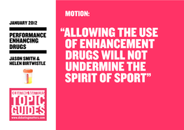 “Allowing the Use of Enhancement Drugs Will Not Undermine the Spirit of Sport” the Enhancement Drugs Debate in Context 2 of 7 NOTES