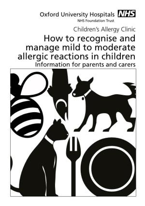 How to Recognise and Manage Mild to Moderate Allergic Reactions in Children Information for Parents and Carers Contents Page What Is an Allergic Reaction? 2