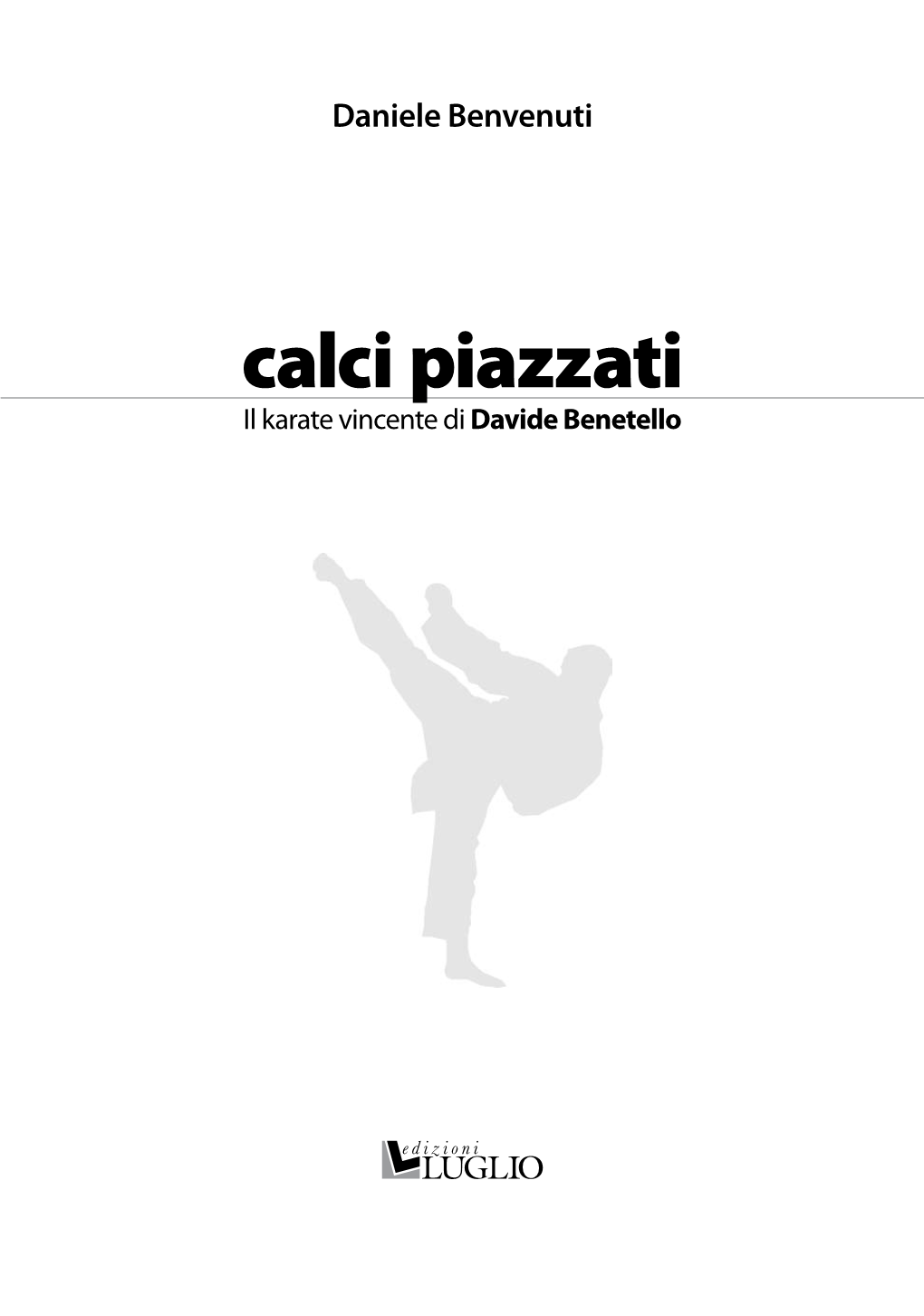 Calci Piazzati Il Karate Vincente Di Davide Benetello Calci Piazzati Il Karate Vincente Di Davide Benetello Di Daniele Benvenuti