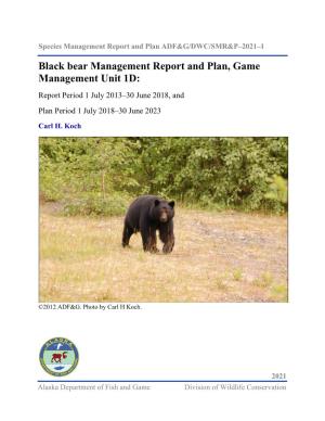 Black Bear Management Report and Plan, Game Management Unit 1D: Report Period 1 July 2013–30 June 2018, and Plan Period 1 July 2018–30 June 2023