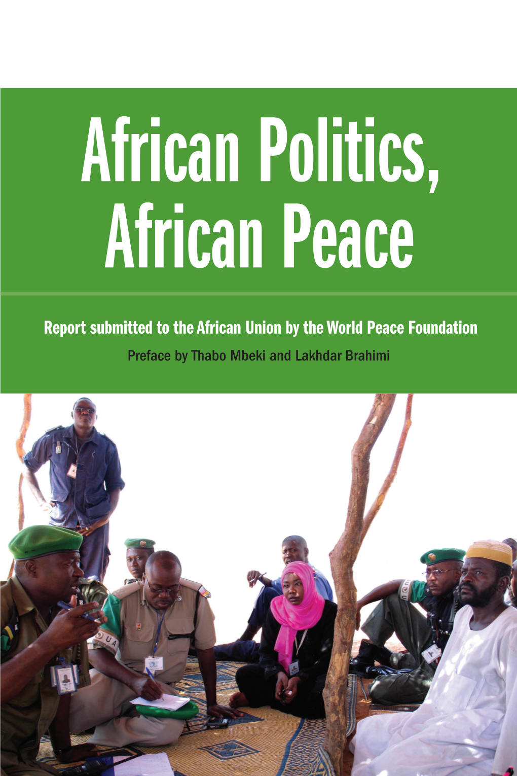 Report Submitted to the African Union by the World Peace Foundation Preface by Thabo Mbeki and Lakhdar Brahimi