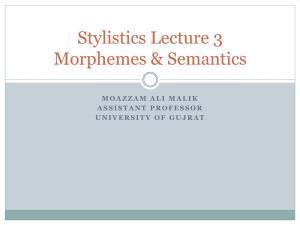 Stylistics Lecture 3 Morphemes & Semantics