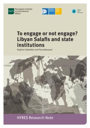 To Engage Or Not Engage? Libyan Salafis and State Institutions Virginie Collombier and Fiona Barsoum