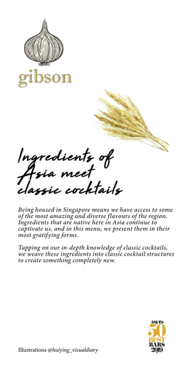 Ingredients of Asia Meet Classic Cocktails Being Housed in Singapore Means We Have Access to Some of the Most Amazing and Diverse Flavours of the Region