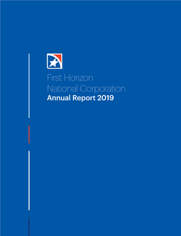 First Horizon National Corporation Annual Report 2019 Dear Fellow Shareholders: the Past Year Has Been Transformative and Successful for First Horizon