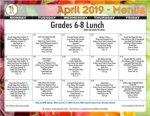 April 2019 - Menus MONDAY TUESDAY WEDNESDAY THURSDAY FRIDAY Grades 6-8 Lunch MENUS ARE SUBJECT to CHANGE