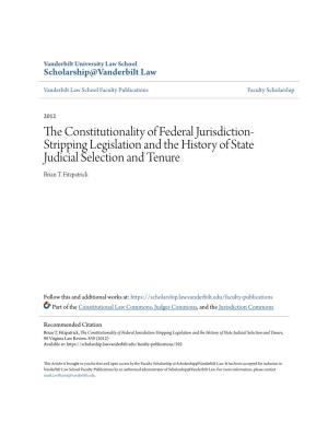 The Constitutionality of Federal Jurisdiction-Stripping Legislation and the History of State Judicial Selection and Tenure, 98 Virginia Law Review
