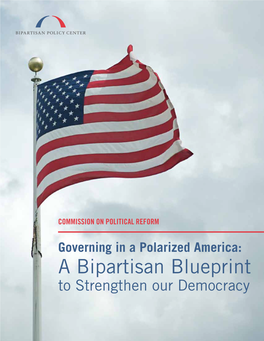 Governing in a Polarized America: a Bipartisan Blueprint to Strengthen