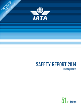 IATA Safety Report 2014 1 While the Number of LOC-I Accidents Has Gone Down to Only Six Accidents in 2014, It Is Still a Number Worth Looking at Chairman Foreword