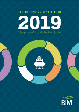 THE BUSINESS of SEAFOOD 2019 RISING TIDES a Snapshot of Ireland’S Seafood Sector