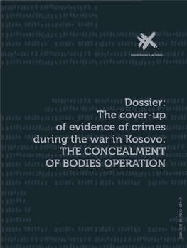 Dossier: the Cover-Up of Evidence of Crimes During the War in Kosovo: the CONCEALMENT of BODIES OPERATION ISBN 978-86-7932-079-7