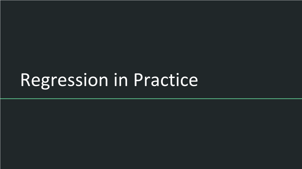 Lecture 18: Regression in Practice