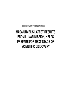 NASA UNVEILS LATEST RESULTS from LUNAR MISSION, HELPS PREPARE for NEXT STAGE of SCIENTIFIC DISCOVERY Mike Wargo, Chief Lunar Scientist, NASA HQ LRO Mission Objectives
