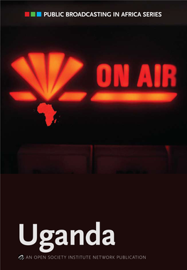 Public Broadcasting in Africa Series Public B Roadcasting Inroadcasting a Frica S Eries: UGANDA