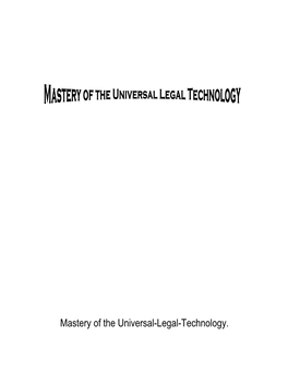 Mastery of the Universal-Legal-Technology