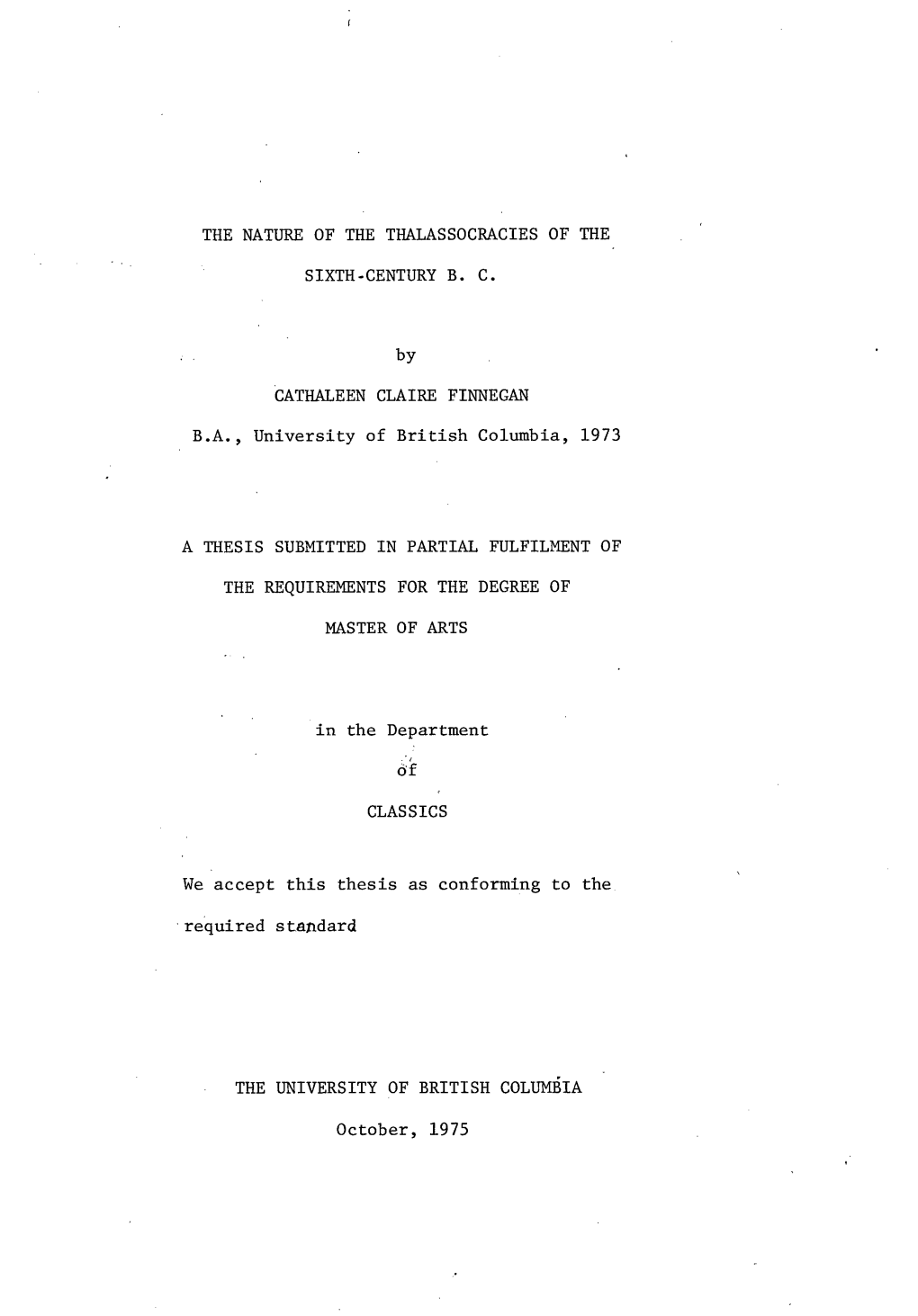 THE NATURE of the THALASSOCRACIES of the SIXTH-CENTURY B. C. by CATHALEEN CLAIRE FINNEGAN B.A., University of British Columbia