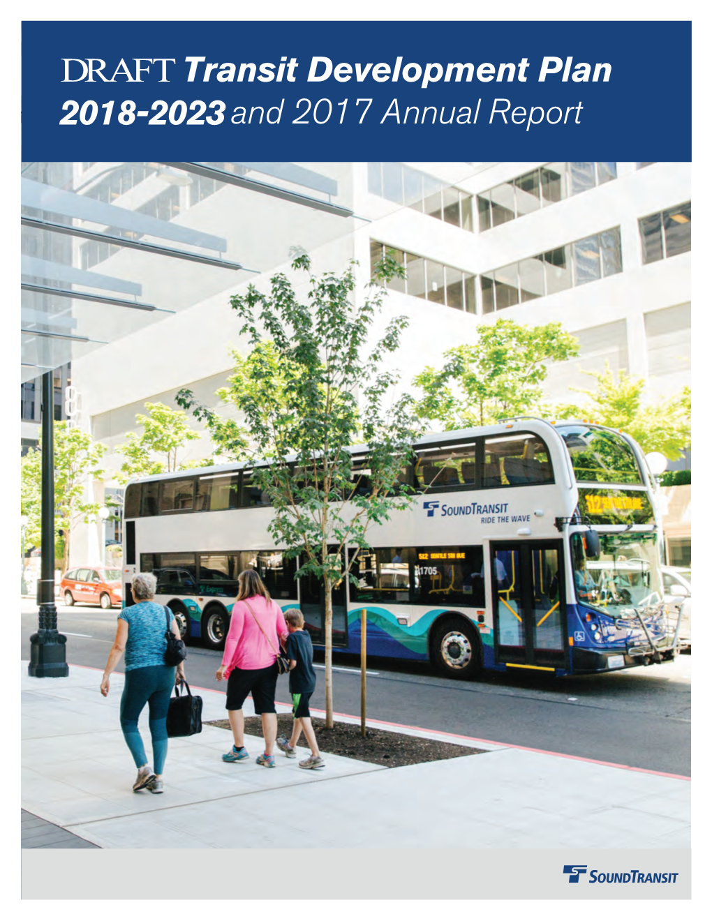 DRAFT Sound Transit DRAFT Transit Development Plan 2018-2023 and 2017 Annual Report Public Hearing