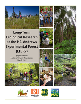 Long-Term Ecological Research at the H.J. Andrews Experimental Forest (LTER7) Proposal to the National Science Foundation March 2014 Table of Contents