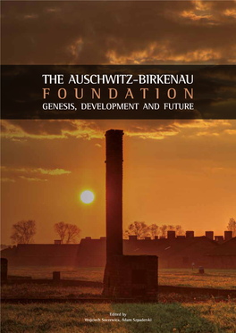 The Auschwitz-Birkenau Foundation. Genesis, Development, Future