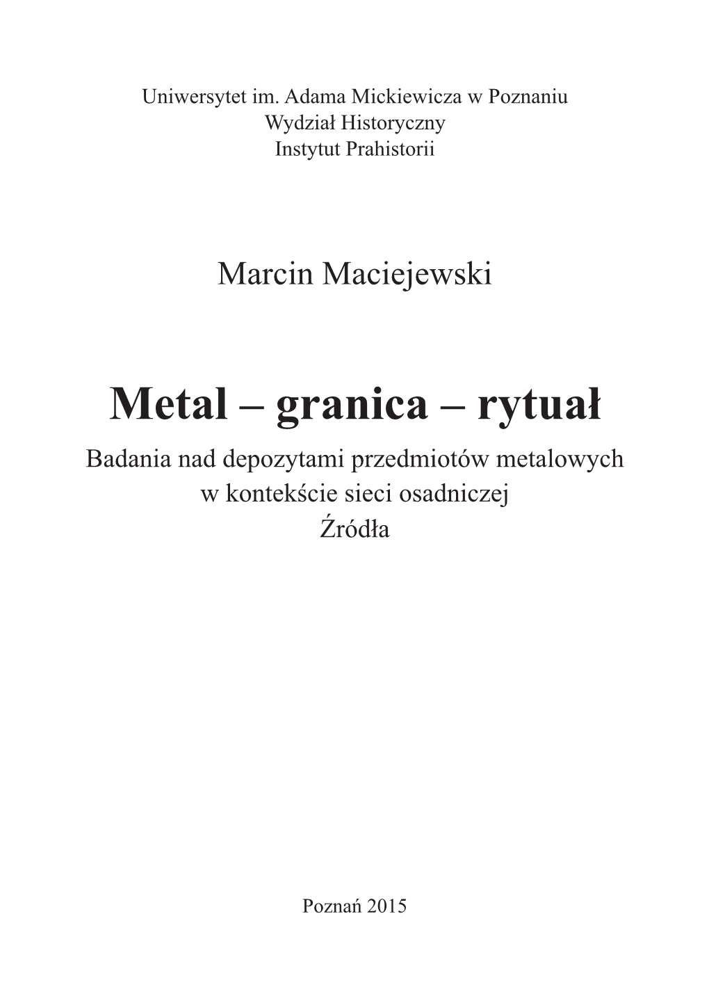 Metal – Granica – Rytuał Badania Nad Depozytami Przedmiotów Metalowych W Kontekście Sieci Osadniczej Źródła