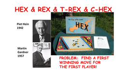 Hex, Reverse Hex and Cylindrical Hex Piet Hein and Martin Gardner And