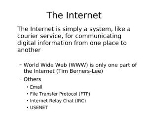 The Internet the Internet Is Simply a System, Like a Courier Service, for Communicating Digital Information from One Place to Another